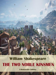 Title: The Two Noble Kinsmen, Author: William Shakespeare