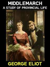 Title: Middlemarch: A Study of Provincial Life, Author: George Eliot