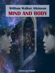 Title: Mind and Body, Author: William Walker Atkinson