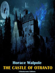 Title: The Castle of Otranto, Author: Horace Walpole