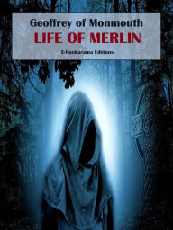Title: Life of Merlin: Vita Merlini, Author: Geoffrey of Monmouth