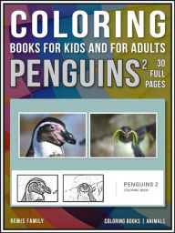 Title: Coloring Books for Kids and for Adults - Penguins 2: Coloring books - animals - 30 full pages of Penguins drawings, Author: Remis Family