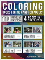 Title: Coloring Books for Kids and for Adults (4 Books in 1 Super Pack): Coloring books - Animals Pack - 110 pages of animal drawings for coloring, Author: Remis Family