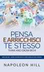 Pensa e arricchisci te stesso - Think And Grow Rich (Tradotto): Edizione originale 1937