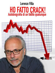 Title: Ho fatto Crack!: Autobiografia di un fallito qualunque, Author: Lorenzo Villa