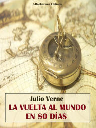 Title: La vuelta al mundo en 80 días, Author: Julio Verne