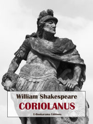 Title: Coriolanus, Author: William Shakespeare