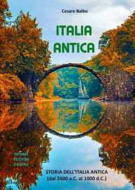 Title: Italia Antica: Storia dell'Italia Antica (dal 2600 a.C. al 1000 d.C.), Author: Cesare Balbo