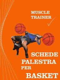 Title: Schede Palestra per Basket, Author: Muscle Trainer