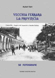 Title: Vecchia Ferrara. La provincia: 50 fotografie, Author: Autori Vari