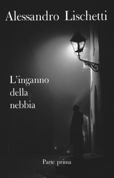 L'inganno della nebbia -Parte prima-: Giorni di un'innocenza perduta