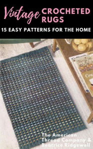 Title: Vintage Crocheted Rugs: 15 Easy Patterns for the Home, Author: Beatrice Ridgewell