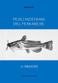 Title: Pesci nostrani del Ferrarese: 20 immagini, Author: Autori Vari