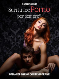 Title: Scrittrice porno per sempre?, Author: Natalie Grimm