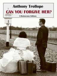 Title: Can You Forgive Her?, Author: Anthony Trollope