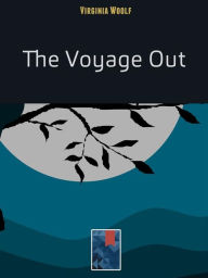 Title: The Voyage Out, Author: Virginia Woolf