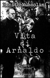 Title: Vita di Arnaldo, Author: Benito Mussolini