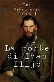 Title: La morte di Ivan Ilijc, Author: Leo Tolstoy