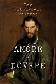 Title: Amore e dovere, Author: Leo Tolstoy