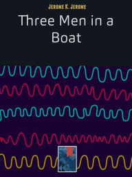 Title: Three Men in a Boat, Author: Jerome K. Jerome