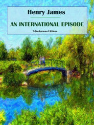 Title: An International Episode, Author: Henry James