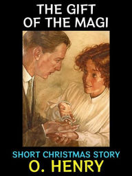 Title: The Gift of the Magi: Short Christmas Story, Author: O. Henry