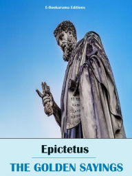 Title: The Golden Sayings, Author: Epictetus