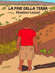 Title: La Fine della Terra, Author: Massimo Lazzari