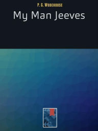 Title: My Man Jeeves, Author: P. G. Wodehouse