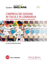 Title: L'impresa dei giovani in Italia e in Lombardia. Attori, valori e sfide fra tradizione e cambiamento. Quaderni Rapporto Giovani, n. 4, Author: Federica Vernò