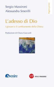 Title: L'adesso di Dio: I giovani e il cambiamento della Chiesa, Author: Alessandra Smerilli