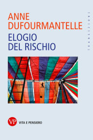 Title: Elogio del rischio, Author: Anne Dufourmantelle