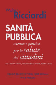 Title: Sanità pubblica: Scienza e politica per la salute dei cittadini, Author: Walter Ricciardi