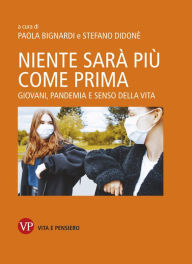 Title: Niente sarà più come prima: Giovani, pandemia e senso della vita, Author: Stefano Didonè
