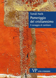 Title: Pomeriggio del cristianesimo: Il coraggio di cambiare, Author: Tomás Halík