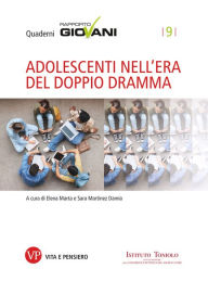Title: Adolescenti nell'era del doppio dramma. Quaderni Rapporto Giovani, n. 9, Author: Sara Martinez Damia