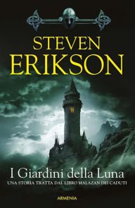 Title: I Giardini della Luna: Una storia tratta dal Libro Malazan dei Caduti, Author: Steven Erikson