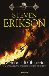 Title: Memorie di Ghiaccio: Una storia tratta dal Libro Malazan dei Caduti, Author: Steven Erikson