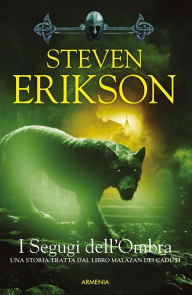 Title: I Segugi dell'Ombra: Una storia tratta dal Libro Malazan dei Caduti, Author: Steven Erikson