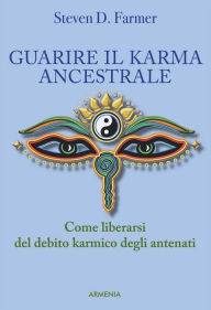 Title: Guarire il karma ancestrale, Author: Steven D. Farmer