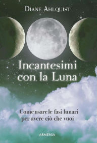 Title: Incantesimi con la Luna, Author: Diane Ahlquist