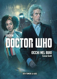 Title: Doctor Who - Occhi nel buio, Author: Cavan Scott