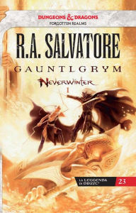 Title: Gauntlgrym: La leggenda di Drizzt 23 - Neverwinter 1, Author: R. A. Salvatore