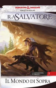 Title: Il mondo di sopra: La leggenda di Drizzt 3, Author: R. A. Salvatore