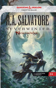Title: Neverwinter: La leggenda di Drizzt 24 - Neverwinter 2, Author: R. A. Salvatore