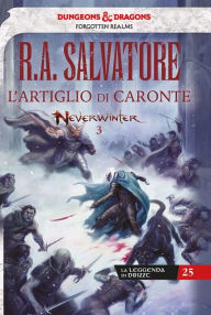 Title: L'Artiglio di Caronte: La leggenda di Drizzt 25 - Neverwinter 3, Author: R. A. Salvatore