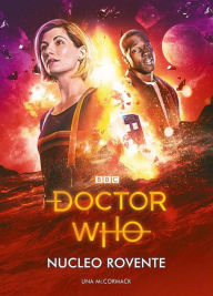 Title: Doctor who - Nucleo rovente, Author: Una McCormack