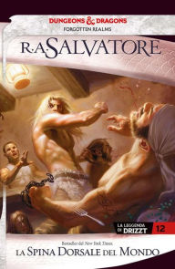 Title: La spina dorsale del mondo: La leggenda di Drizzt 12, Author: R. A. Salvatore