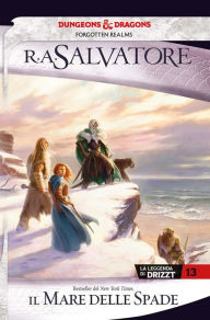 Title: Il mare delle spade: La leggenda di Drizzt 13, Author: R. A. Salvatore