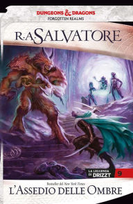 Title: L'assedio delle ombre: La leggenda di Drizzt 9, Author: R. A. Salvatore